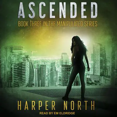 Ascended: Book Three in the Manipulated Series Audibook, by Harper North