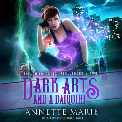Dark Arts and a Daiquiri Audibook, by Annette Marie