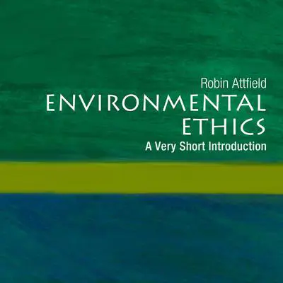 Environmental Ethics: A Very Short Introduction Audibook, by Robin Attfield