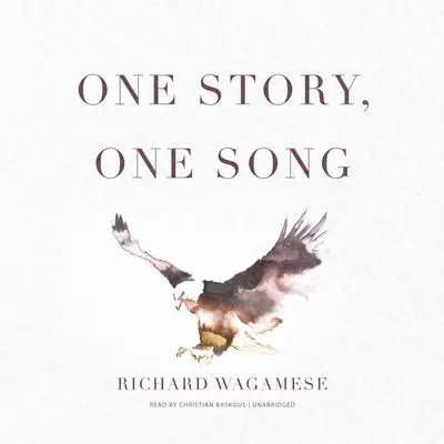 One Story, One Song Audibook, by Richard Wagamese