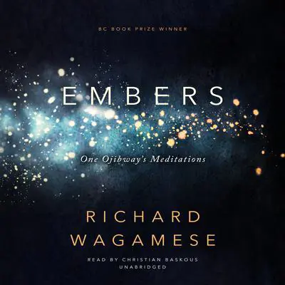 Embers: One Ojibway’s Meditations Audibook, by Richard Wagamese