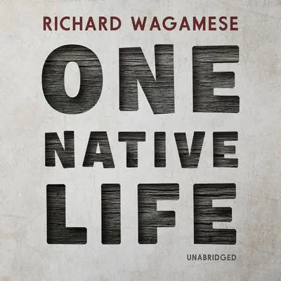 One Native Life Audibook, by Richard Wagamese