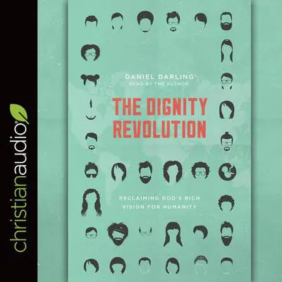Dignity Revolution: Reclaiming God's Rich Vision for Humanity Audibook, by Daniel Darling
