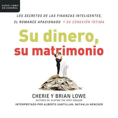Su dinero, su matrimonio: Los secretos de las finanzas inteligentes, el romance apasionado y su conexión íntima Audibook, by Brian Lowe