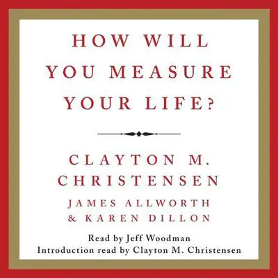 How Will You Measure Your Life? Audibook, by Clayton M. Christensen
