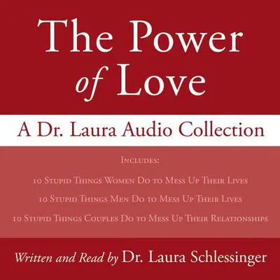 Power of Love, The: A Dr. Laura Audio Collection Audibook, by Laura Schlessinger