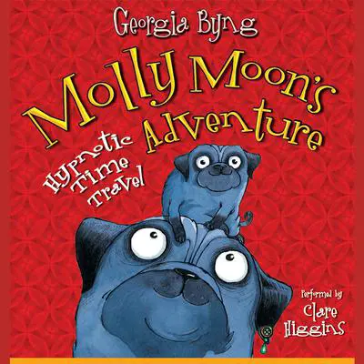 Molly Moon's Hypnotic Time Travel Adventure Audibook, by Georgia Byng