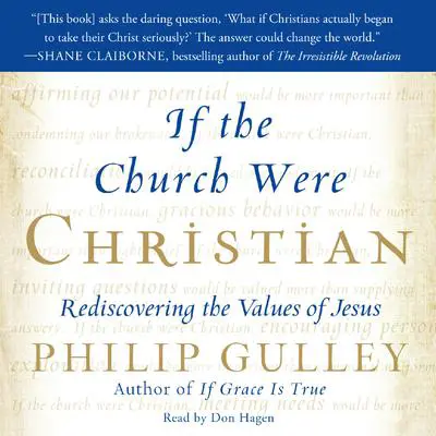 If the Church Were Christian: Rediscovering the Values of Jesus Audibook, by Philip Gulley