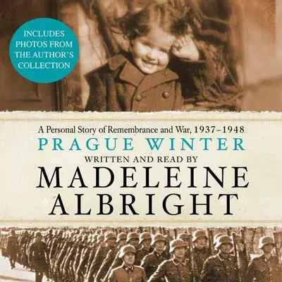Prague Winter: A Personal Story of Remembrance and War, 1937-1948 Audibook, by Madeleine Albright