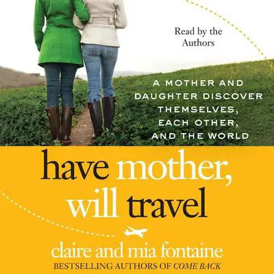 Have Mother, Will Travel Audibook, by Claire Fontaine