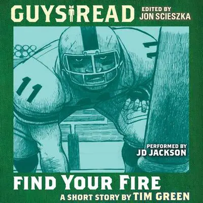 Guys Read: Find Your Fire Audibook, by Tim Green