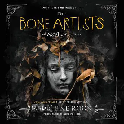 The Bone Artists Audibook, by Madeleine Roux