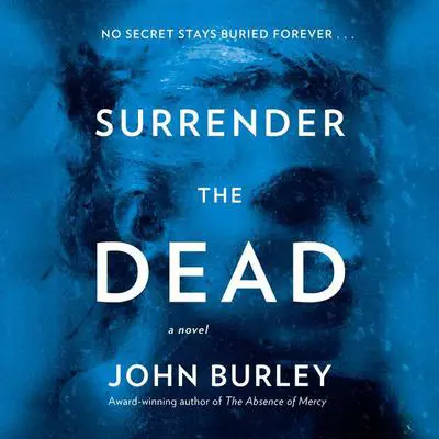 Surrender the Dead: A Novel Audibook, by John Burley