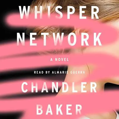Whisper Network: A Novel Audibook, by Chandler Baker