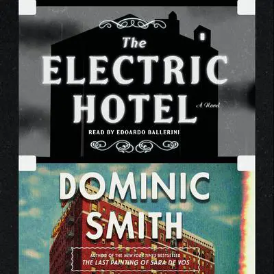 The Electric Hotel: A Novel Audibook, by Dominic Smith