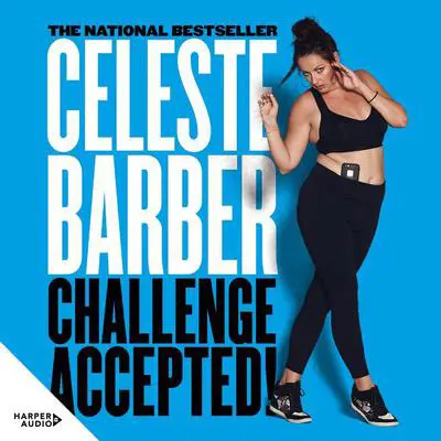 Challenge Accepted!: The hilarious bestselling memoir and guide to life from the Australian comedy sensation, for fans of Toni Lodge and Tina Fey Audibook, by Celeste Barber
