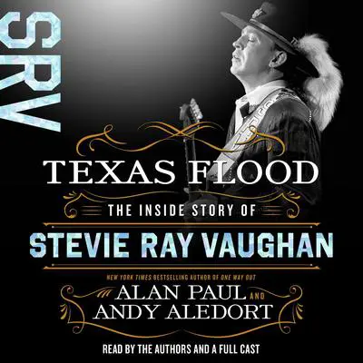 Texas Flood: The Inside Story of Stevie Ray Vaughan Audibook, by Alan Paul