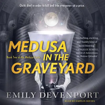 Medusa in the Graveyard: Book Two of the Medusa Cycle Audibook, by Emily Devenport