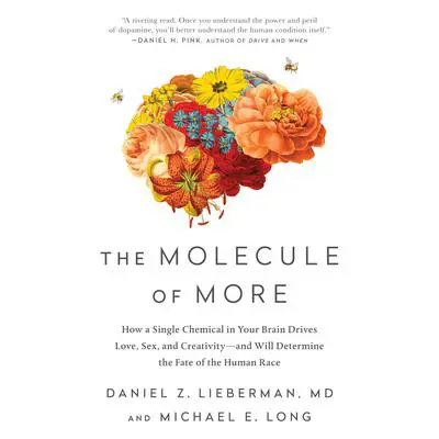 The Molecule of More: How a Single Chemical in Your Brain Drives Love, Sex, and Creativity--and Will Determine the Fate of the Human Race Audibook, by Michael E. Long