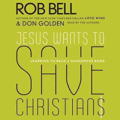 Jesus Wants to Save Christians: A Manifesto for the Church in Exile Audibook, by Rob Bell
