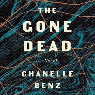 The Gone Dead: A Novel Audibook, by Chanelle Benz