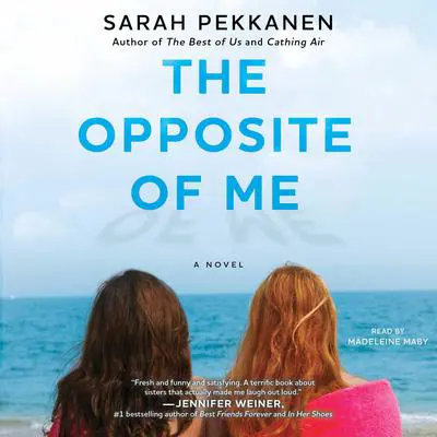 The Opposite of Me: A Novel Audibook, by Sarah Pekkanen