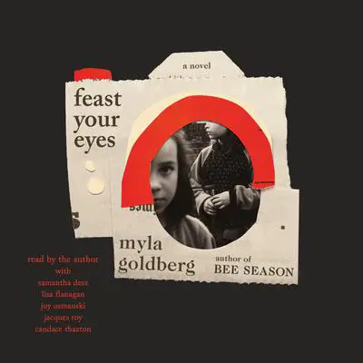 Feast Your Eyes: A Novel Audibook, by Myla Goldberg