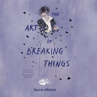 The Art of Breaking Things Audibook, by Laura Sibson