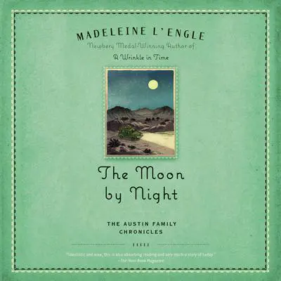 The Moon by Night: Book Two of The Austin Family Chronicles Audibook, by Madeleine L’Engle