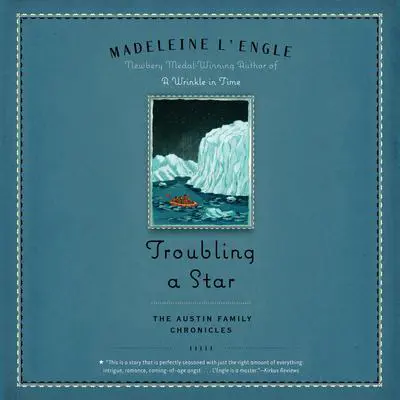 Troubling a Star: The Austin Family Chronicles, Book 5 Audibook, by Madeleine L’Engle
