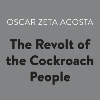The Revolt of the Cockroach People Audibook, by Oscar Zeta Acosta