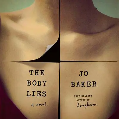 The Body Lies: A novel Audibook, by Jo Baker