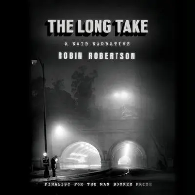 The Long Take: A noir narrative Audibook, by Robin Robertson