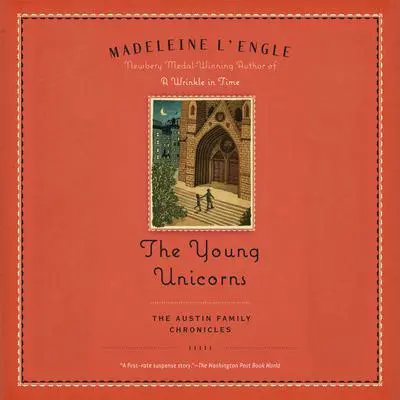 The Young Unicorns: Book Three of The Austin Family Chronicles Audibook, by Madeleine L’Engle