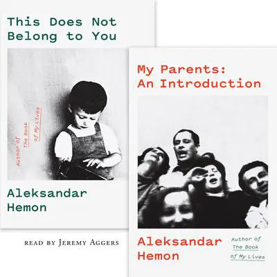 My Parents: An Introduction / This Does Not Belong to You Audibook, by Aleksandar Hemon