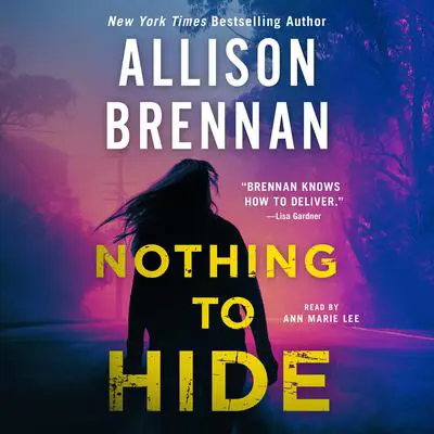 Nothing to Hide Audibook, by Allison Brennan