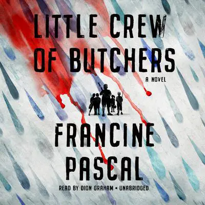 Little Crew of Butchers: A Novel Audibook, by Francine Pascal