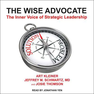 The Wise Advocate: The Inner Voice of Strategic Leadership Audibook, by Art Kleiner