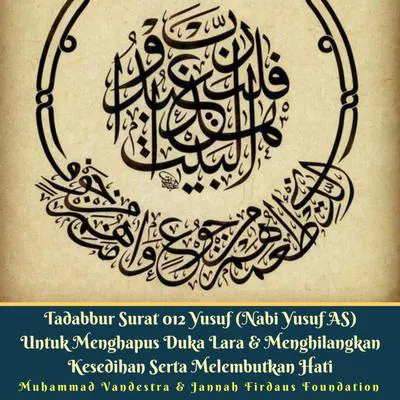 Tadabbur Surat 012 Yusuf (Nabi Yusuf AS) Untuk Menghapus Duka Lara & Menghilangkan Kesedihan Serta Melembutkan Hati Audibook, by Muhammad Vandestra