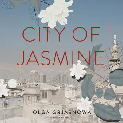City of Jasmine Audibook, by Olga Grjasnowa