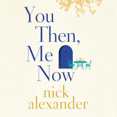 You Then, Me Now Audibook, by Nick Alexander