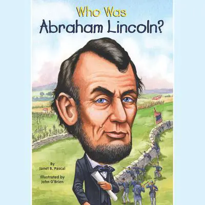 Who Was Abraham Lincoln? Audibook, by Janet Pascal