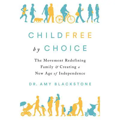 Childfree By Choice: The Movement Redefining Family and Creating a New Age of Independence Audibook, by Amy Blackstone