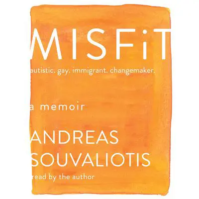 Misfit: autistic. gay. immigrant. changemaker. Audibook, by Andreas Souvaliotis