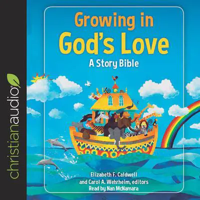 Growing in God's Love: A Story Bible Audibook, by Carol A. Wehrheim