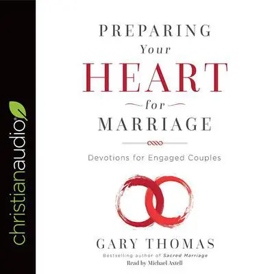 Preparing Your Heart for Marriage: Devotions for Engaged Couples Audibook, by Gary Thomas