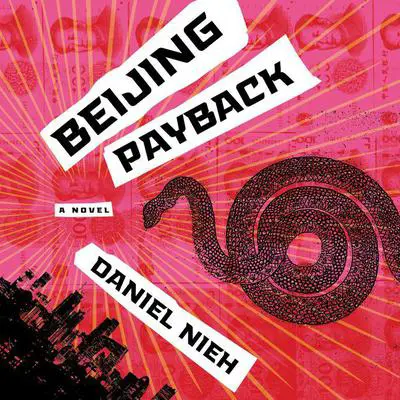 Beijing Payback: A Novel Audibook, by Daniel Nieh