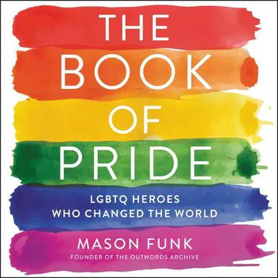 The Book of Pride: LGBTQ Heroes Who Changed the World Audibook, by Mason Funk