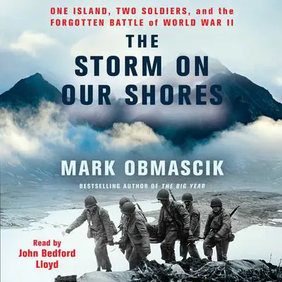 The Storm on our Shores: One Island, Two Soldiers, and the Forgotten Battle of World War II Audibook, by Mark Obmascik