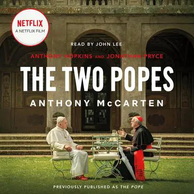 The Pope: Francis, Benedict, and the Decision That Shook the World Audibook, by Anthony McCarten
